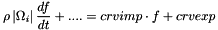 \[\rho \norm{\vol{\celli}} \frac{df}{dt} + .... = crvimp \cdot f + crvexp\]