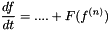 \[\frac{df}{dt} = .... + F(f^{(n)})\]