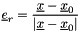 $ \vect{e}_r = \dfrac{\vect{x} - \vect{x}_0}{\norm{\vect{x} - \vect{x}_0}} $
