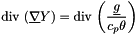 \[ \divs \left( \grad \varia \right) = \divs \left( \dfrac{\vect{g}}{c_p \theta} \right) \]