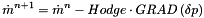\[ \dot{m}^{n+1} = \dot{m}^{n} - Hodge \cdot GRAD \left(\delta p \right) \]