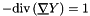 \[ -\divs ( \grad \varia ) = 1 \]