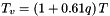\[ T_{v} = \left(1+0.61q\right)T \]