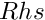 $ Rhs $
