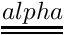 $ \tens{alpha} $