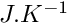 $J.K^{-1}$