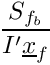 $ \dfrac{S_\fib}{\ipf \centf} $