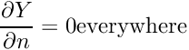 \[ \dfrac{\partial \varia}{\partial n} = 0 \textrm{everywhere} \]