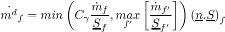\[ \Dot{m^d}_{\face} = min \left ( C_{\gamma} \dfrac{\Dot{m}_{\face}} {\vect S_{\face}}, \underset{\face'}{max} \left [ \dfrac{\Dot{m}_{\face'}} {\vect S_{\face'}} \right ] \right ) \left ( \vect n . \vect S \right ) _{\face} \]