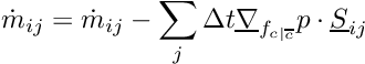 \[ \dot{m}_\ij = \dot{m}_\ij - \sum_j \Delta t \grad_\fij p \cdot \vect{S}_\ij \]