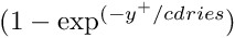 $ (1-\exp^{(-y^+/cdries}) $