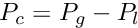 $ P_c = P_g - P_l $