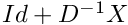 $Id+D^{-1}X$