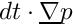 $dt \cdot \grad{p}$