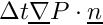 $ \Delta t \grad P \cdot \vect{n} $