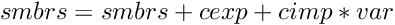 \[ smbrs = smbrs + cexp + cimp*var \]