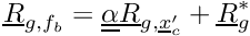 \[ \vect{R}_{g,\fib} = \tens{\alpha} \vect{R}_{g,\centip} + \vect{R}_{g}^* \]