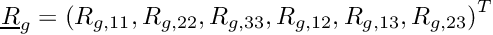 \[ \vect{R}_g = \transpose{\left(R_{g,11},R_{g,22},R_{g,33}, R_{g,12},R_{g,13},R_{g,23}\right)} \]
