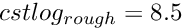 $ cstlog_{rough} = 8.5 $