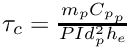 $ \tau_c = \frac{m_p{C_p}_p}{PId_p^2h_e} $