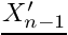 $ \vect{X^{\prime}_{n-1}} $