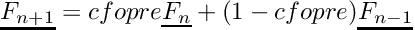 \[ \vect{F_{n+1}} = cfopre \vect{F_n} + (1-cfopre) \vect{F_{n-1}} \]