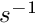 $ s^{-1}$