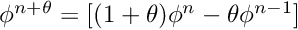 $\phi^{n+\theta}=[(1+\theta)\phi^n-\theta \phi^{n-1}]$