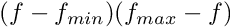 $(f-f_{min})(f_{max}-f)$
