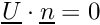 $ \vect{U}\cdot\vect{n} = 0 $
