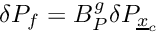 \[ \delta P_{\face} = B_P^g \delta P_{\centi} \]
