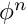 $ \phi^n $