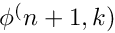 $ \phi^(n+1,k) $