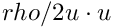 $ rho/2 u\cdot u $