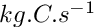 $ kg.°C.s^{-1} $