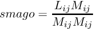 \[ smago = \dfrac{L_{ij}M_{ij}}{M_{ij}M_{ij}} \]