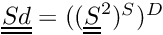 $ \tens{Sd} = \deviator{(\symmetric{(\tens{S}^2)})}$