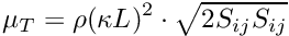 \[ \mu_T = \rho (\kappa L)^2 \cdot \sqrt{2 S_{ij} S_{ij}} \]