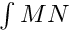 $ \int{M}{N} $