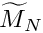 $ \intss{M}{N} $