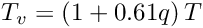 \[ T_{v} = \left(1+0.61q\right)T \]