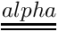 $ \tens{alpha} $