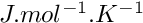 $J.mol^{-1}.K^{-1}$