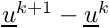 $ \vect{u}^{k+1} - \vect{u}^k $