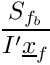 $ \dfrac{S_\fib}{\ipf \centf} $