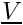 $ \vect{V} $