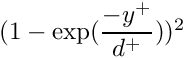 $ (1-\exp(\dfrac{-y^+}{d^+}))^2 $