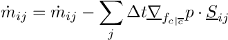 \[
\dot{m}_\ij = \dot{m}_\ij
            - \sum_j \Delta t \grad_\fij p \cdot \vect{S}_\ij
\]