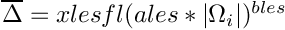 $\overline{\Delta}=xlesfl(ales*|\Omega_i|)^{bles}$