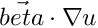 $ \vec{beta} \cdot \nabla u $
